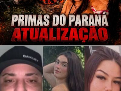 O desfecho de quatro meses de angústia: o que a polícia descobriu sobre o caso das primas desaparecidas no Paraná